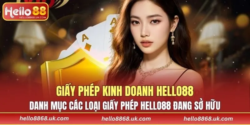 Danh mục các loại giấy phép kinh doanh HELLO88 đang sở hữu