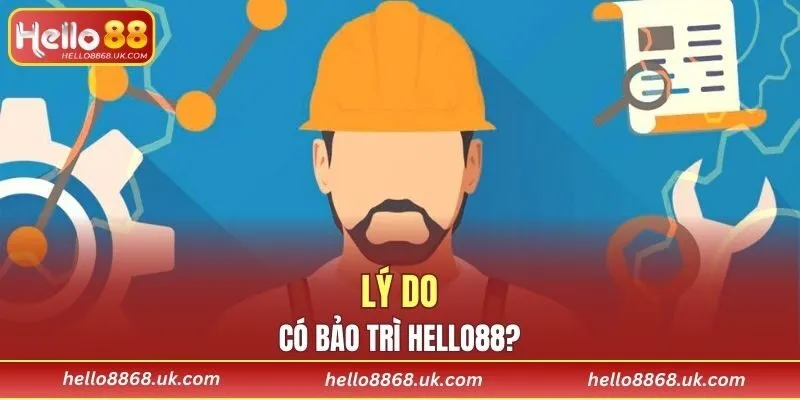Lý do nào có bảo trì HELLO88?