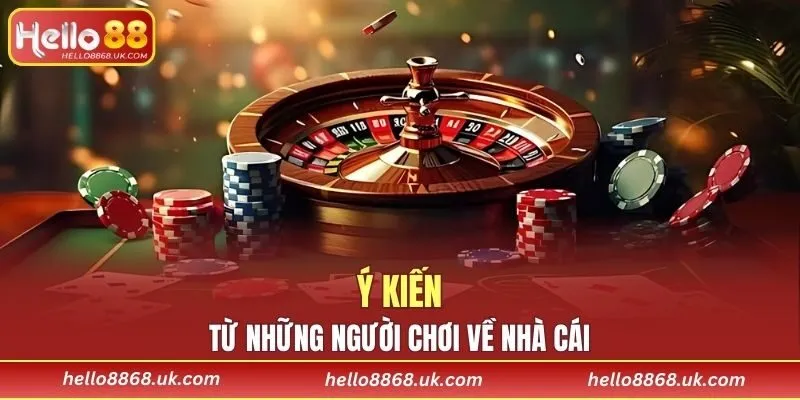 Ý kiến từ những người chơi về nhà cái